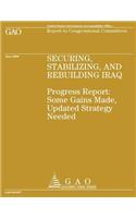 Security, Stabilizing and Rebuilding Iraq: Progress Report: Some Gains Made, Updated Strategy Needed(English)