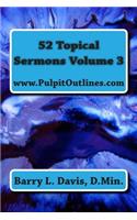 52 Topical Sermons Volume 3: (Pulpit Outlines)