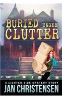 Buried Under Clutter: A Tina Tales Mystery(2 Tina Tales Mysteries)