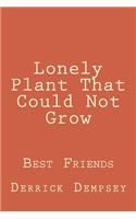 Lonely Plant That Could Not Grow