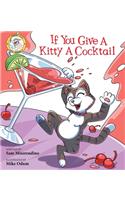 If You Give a Kitty a Cocktail: (Addicted Animals)
