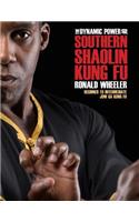 The Dynamic Power of Southern Shaolin Kung Fu