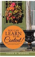 You Can Learn to Be Content!: Whatever Your Circumstances, God Wants to Fulfill His Purposes Through You.(English)