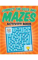 Connect The Dots and Mazes Activity Book