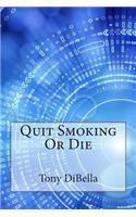 Quit Smoking or Die