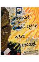 Cause his eyes were Hazel