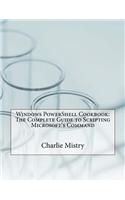 Windows Powershell Cookbook: The Complete Guide to Scripting Microsoft's Command