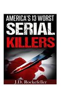 America's 13 Worst Serial Killers