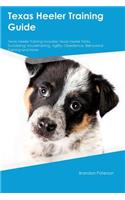 Texas Heeler Training Guide Texas Heeler Training Includes: Texas Heeler Tricks, Socializing, Housetraining, Agility, Obedience, Behavioral Training and More
