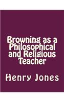 Browning as a Philosophical and Religious Teacher