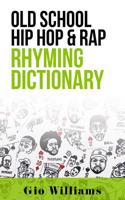 Old School Hip Hop & Rap Rhyming Dictionary