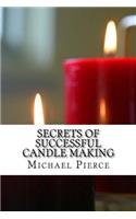 Secrets of Successful Candle Making
