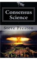 Consensus Science: Elimination of Science All Together