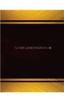 Factory Layout Engineer Log (Log Book, Journal - 125 pgs, 8.5 X 11 inches)