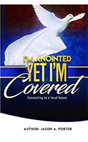 I'm Anointed Yet I'm Covered