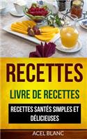 Recettes: Livre De Recettes: Recettes santés simples et délicieuses