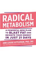 Radical Metabolism: A Powerful New Plan to Blast Fat and Reignite Your Energy in Just 21 Days