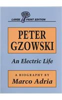 Peter Gzowski: An Electric Life