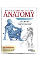 How to Draw and Paint Anatomy, All New 2nd Edition