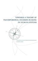 Towards a Theory of Transpersonal Decision-Making in Human-Systems: A Neurolinguistically-Modeled Phenomenography
