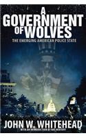Government of Wolves: The Emerging American Police State