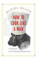 How to Cook Like a Man
