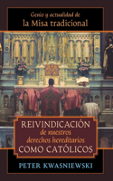Reivindicación de nuestros derechos hereditarios como católicos: Genio y actualidad de la Misa tradicional