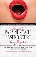 Lo que tu Papá Nunca te Enseño sobre las Mujeres