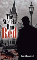 The Streets Ran Red