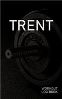 Trent: Blank Daily Workout Log Book - Track Exercise Type, Sets, Reps, Weight, Cardio, Calories, Distance & Time - Space to Record Stretches, Warmup, Coold
