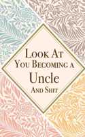 Look At You Becoming a Uncle And Shit