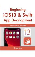 Beginning iOS 13 & Swift App Development: Develop iOS Apps with Xcode 11, Swift 5, Core ML, ARKit and more
