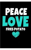 Peace Love Fries Potato