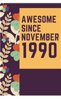 Awesome Since November 1990 Notebook Birthday Gift: Lined Notebook / Journal Gift, 120 Pages, 6x9, Soft Cover, Matte Finish
