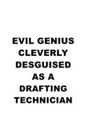 Evil Genius Cleverly Desguised As A Drafting Technician: Creative Drafting Technician Notebook, Journal Gift, Diary, Doodle Gift or Notebook - 6 x 9 Compact Size- 109 Blank Lined Pages