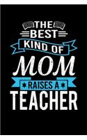 The Best Kind Of Mom Raises A Teacher