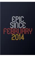 Epic Since February 2014: Blank Lined Journal, Happy Birthday Notebook, Diary Perfect Gift For Your Loved Ones