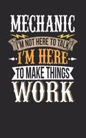 Mechanic I'm Not Here To Talk I'm Here To Make Things Work: Mechanic Notebook - Mechanic Journal - Handlettering - Logbook - 110 DOTGRID Paper Pages - 6 x 9