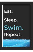 Eat Sleep Swim Repeat- Lined Notebook