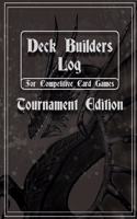 Deck Builders Log for Competitive Card Games Tournament Edition: Journal for keeping track of deck builds and performance. Room for 16 decks in this 6" x 9" notebook. Sideboard and strategy tracking. Perfect gift (2 Tournament Edition)