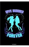 Dive Buddies Forever: Scuba Dive Notebook Travel Diary I Dive Officer Freediving Sport Gift for Scuba Certification Instructor Dive Master Booklet Underwater Journal Divi