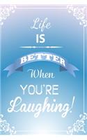 Life is better when you're laughing!: Funny Dot Grid 6x9 Dotted Bullet Journal and Notebook