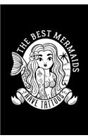 The Best Mermaids Have Tattoos: Dot Grid Journal, Diary, Notebook, 6x9 inches with 120 Pages.