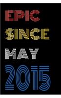 Epic Since May 2015 Notebook Birthday Gift For Women/Men/Boss/Coworkers/Colleagues/Students/Friends.