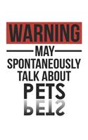 Warning May Spontaneously Talk About PETS Notebook PETS Lovers OBSESSION Notebook A beautiful