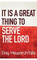 It is a Great Thing To Serve Serve the Lord