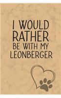 I Would Rather Be With My Leonberger: Nice Lined Journal, Diary and Gift for a Man, Woman, Girl or Boy Who Really Loves Their Dog