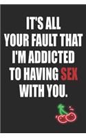 It's All Your Fault That I'm Addicted To Having Sex With You: Let's Do Some We Shouldn't Be Doing This Things