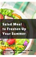 Salad Meal To Freshen Up Your Summer: Track And Plan Your Meals Weekly Using 52 Weeks Meal Planner And Recipe Template Paper, Plan To Eat Healthy And Plan A Night Out: Prep And Planning 