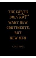 The Earth Does Not Want New Continents, But New Men